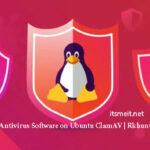Best Antivirus Software on Ubuntu ​ClamAV | Rkhunter | Malware Detect