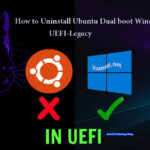 How to Remove Ubuntu Dual boot Windows 11 UEFI and Legacy