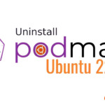 How to Completely Remove/Uninstall Podman from Ubuntu Linux